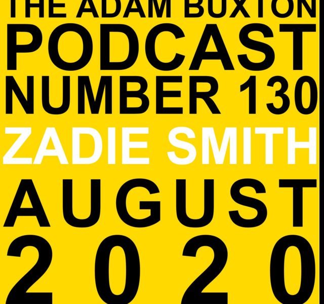 Ep.130 - Zadie Smith - The Adam Buxton Podcast